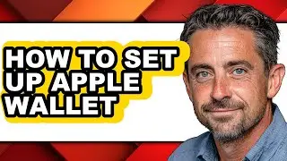 How to Set Up Apple Wallet - Full Guide