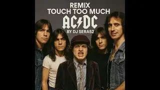 Remix Touch Too Much   AC:DC By Dj Sera52
