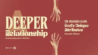The Unshared Glory: God's Unique Attributes | Kenneth Wilson | EAG English Service