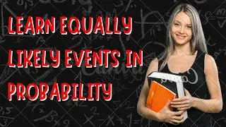 3-13 🎲 Equally Likely Elementary Events Explained | Probability Made Easy