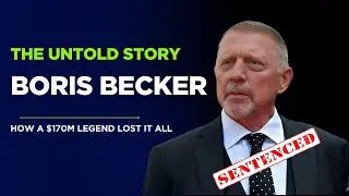 The Rise and Fall of Boris Becker: How a $170M Tennis Legend Lost It All