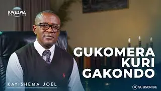 GUKOMERA KURI GAKONDO by KAYISHEMA Joel