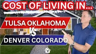 COST OF LIVING IN TULSA OKLAHOMA COMPARED TO DENVER COLORADO | TULSA OKLAHOMA REALTOR