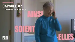 AINSI SOIENT-ELLES de Maxime Faure | Capsule #2 | INTRODUCTION AU FILM | F3M