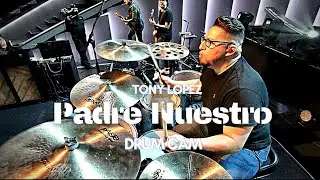 Padre Nuestro | Drum Cam | Tony Lopez