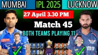 IPL 2025 Match 45 | Mumbai vs Lucknow Playing 11 | MI vs LSG Playing 11 2025 | MI vs LSG