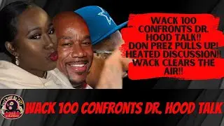 Wack 100 Confronts Dr. Hood Talk Over RannB!Don Prez Pulls Up! Tia Beanie Jumps In! Heated #wack100