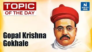 Gopal Krishna Gokhale - UPSC | NEXT IAS