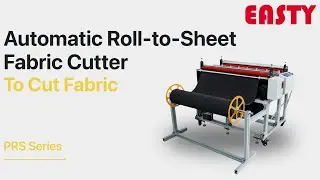 Automatic Roll to Sheet Cutter (A)| Roll to Sheet Cutting Machine to cut fabric | Easty PRS Cutter