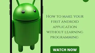 How to make your first android app with no programming experience