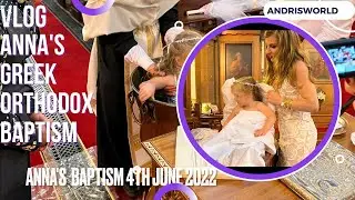 ANNA'S GREEK ORTHODOX BAPTISM VLOG