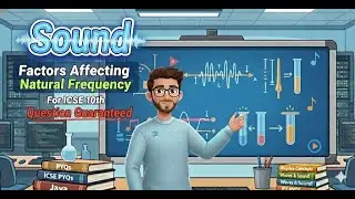 Sound | Physics | Factors Affecting Natural Frequency | For ICSE 10th | By Naitik Srivastava