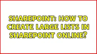 Sharepoint: How to create large lists in SharePoint Online? (4 Solutions!!)