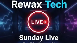 Rewax Tech Sunday Live 🔴 | Tech Talk &bull; Updates &bull; Q&A | Join Fast