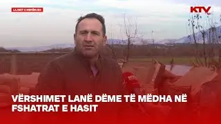 Vërshimet lanë dëme të mëdha në fshatrat e Hasit