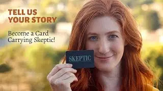 Tell Us Your Story: Become a Card-Carrying Skeptic!