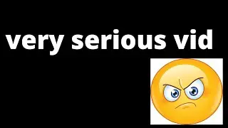 very serious video
