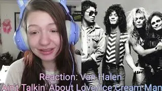 Reaction: Van Halen- Ain't Talkin' About Love/Ice Cream Man