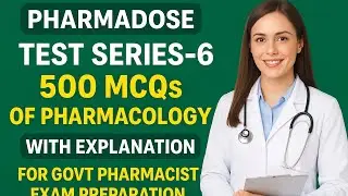 Test series-6 of 500 mcqs of Pharmacology with explanation for govt Pharmacist exam
