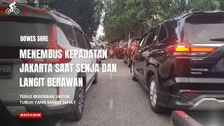 GOWES PULANG KERJA || BERJUANG DI KEPADATAN LALIN