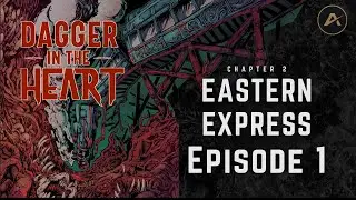 Eastern Express Episode 1 | Dagger in the Heart | Heart: The City Beneath Actual Play