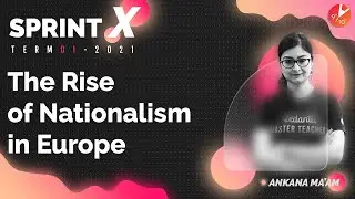 Sprint X Term 1 - The Rise of Nationalism in Europe L-1 | CBSE Class 10 History Chapter 1 - SST