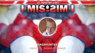 Basshunter - I Miss You (Minasch Remix)