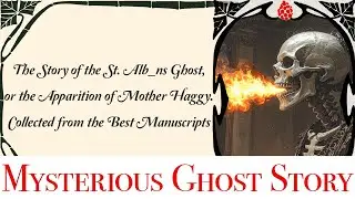 The weird old story of the St Alb_ns Ghost, or the Apparition of Mother Haggy.