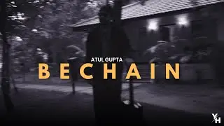 BECHAIN - Atul Gupta (Official Visualiser)
