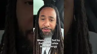 Women are fed by Dark Masculine men&rsquo;s energy