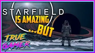 STARFIELD LOOKS INSANE!... but - True Gamer Podcast Ep. 120