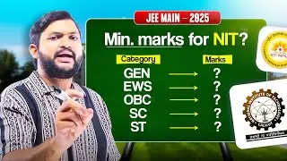 Category wise Minimum Marks Required for Guaranteed NIT College | JEE 2025 Marks vs College
