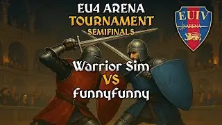 EU4 ARENA TOURNAMENT | SEMIFINALS | Warrior Sim VS funnyfunny | #4