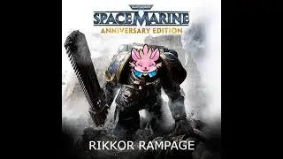 SPACE MARINE 40K RIKKOR RAMPAGE FOR THE EMPORER!