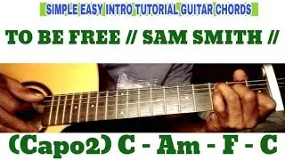 TO BE FREE // SAM SMITH // SIMPLE EASY INTRO TUTORIAL GUITAR CHORDS