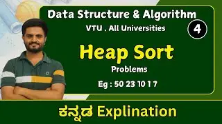 Heap sort Problem , part 4 |data structures & Algorithm |VTU, All universities