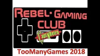 Rebel Gaming Club Live At Too Many Games 2018!!
