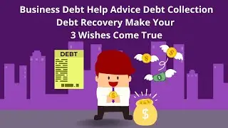 Business Debt Help Advice | Debt Collection Debt Recovery | Make Your 3 Wishes Come True