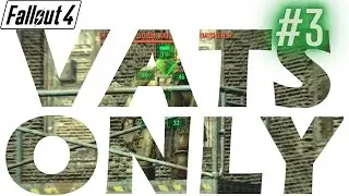 Fallout 4 - VATS ONLY #3: Gun Running