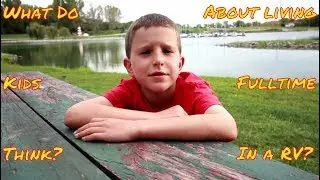 Roadschool Life | What do kids think about full time RVing? .