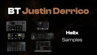 BT Justin Derrico | Helix Floor, LT, Stomp, Stomp XL, Rack, Native Samples