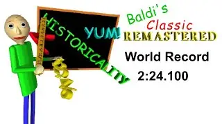 (World Record) Baldi's Basics Classic Remastered Any% Speedrun in 2:24.100