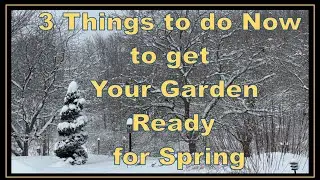3 Things to do Now to get Your Garden Ready for Spring