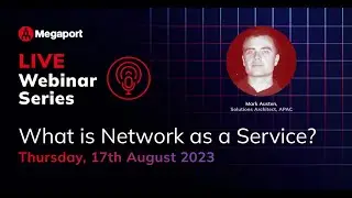 Megaport LIVE: What is Network as a Service (NaaS)? &ndash; APAC  | Webinar