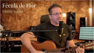 Fécula de Flor - Emilio Asfora (Voz e Violão | Acústico | Autoral)
