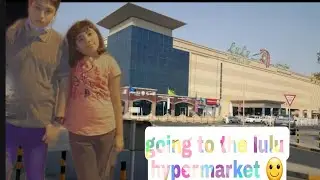 Going to Lulu hypermarket with @Mehrabood | Vlog 2 | Magma Girl