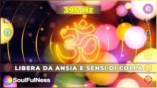 396 Hz Music | Libera da Ansia e Sensi di Colpa