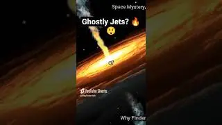 Why Are Black Holes Spitting Out Ghostly Jets?