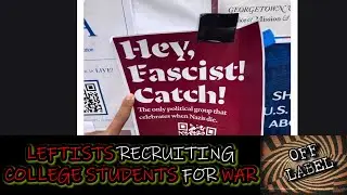 Recruitment For War? Leftists Target College Kids To Bolster Numbers.