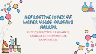 Refractive index of water using concave mirror explained in Kannada as per practical examination.